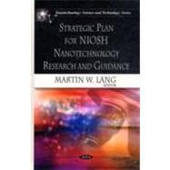 Strategic Plan for Niosh Nanotechnology Research and Guidance