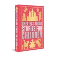 Greatest Short Stories for Children Deluxe Hardbound Edition