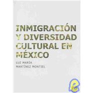 Inmigracion Y Diversidad Cultural En Mexico/ Immigration and Diversity Cultural  in Mexico