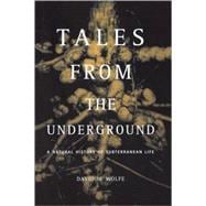 Tales From The Underground A Natural History Of Subterranean Life