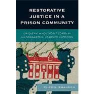 Restorative Justice in a Prison Community Or Everything I Didn't Learn in Kindergarten I Learned in Prison