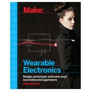 Make: Wearable Electronics, 1st Edition