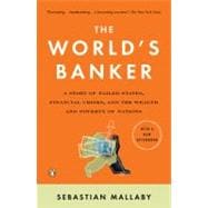 World's Banker : A Story of Failed States, Financial Crises, and the Wealth and Poverty of Nations