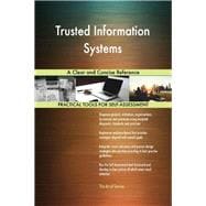 Trusted Information Systems A Clear and Concise Reference