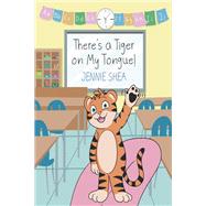 There's a Tiger on My Tongue!