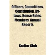 Officers, Committees, Constitution, By-laws, House Rules, Members, Annual Reports