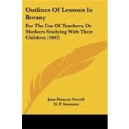 Outlines of Lessons in Botany : For the Use of Teachers, or Mothers Studying with Their Children (1892)