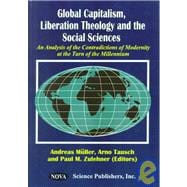 Global Capitalism, Liberation Theology, and the Social Sciences: An Analysis of the Contradictions of Modernity at the Turn of the Millennium