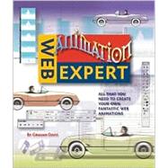 Web Animation Expert All That You Need to Create Your Own Fantastic Web Animations