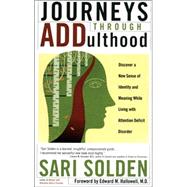 Journeys Through ADDulthood Discover a New Sense of Identity and Meaning with Attention Deficit Disorder