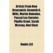 Artists from New Brunswick: Kenneth G. Mills, Martin Demaine, Pascal Leo Cormier, Phyllis Grant, Sarah Mcevoy, Noel Bear