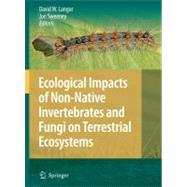 Ecological Impacts of Non-native Invertebrates and Fungi on Terrestrial Ecosystems