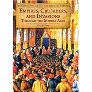 Empires, Crusaders, and Invaders Through the Middle Ages