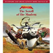 Kung Fu Panda: The Scroll of the Masters An Explore-and-Create Activity Book and Play Set