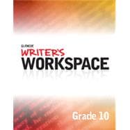 Writer’s Workspace Grade 10 Student Edition, 1-year subscription, PLUS Grammar & Composition Handbook © 2012