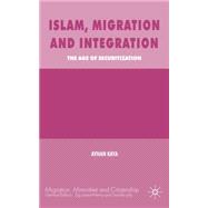 Islam, Migration and Integration The Age of Securitization