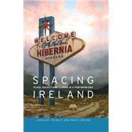 Spacing Ireland Place, Society and Culture in a Post-boom Era,9780719086793