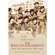 The Welch Regiment (41st and 69th Foot) 1881-1969