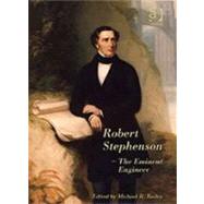 Robert Stephenson û The Eminent Engineer