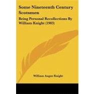 Some Nineteenth Century Scotsmen : Being Personal Recollections by William Knight (1903)