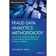 Fraud Data Analytics Methodology The Fraud Scenario Approach to Uncovering Fraud in Core Business Systems
