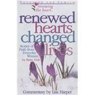 Renewed Hearts, Changed Lives : Stories of Faith from Everyday Women