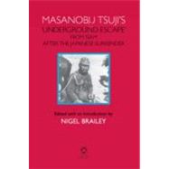 Masanobu Tsuji's 'Underground Escape' from Siam After the Japanese Surrender