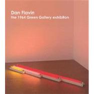 Dan Flavin: The 1964 Green Gallery Exhibition