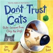 Don't Trust Cats Life Lessons from Chip the Dog book cover, ISBN 9780593706794
