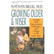 Growing Older & Wiser Coping With Expectations, Challenges, and Change in the Later Years