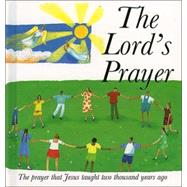 The Lord's Prayer: The Prayer That Jesus Taught Two Thousand Years Ago