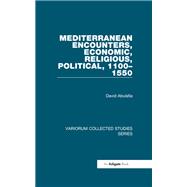 Mediterranean Encounters, Economic, Religious, Political, 1100?1550