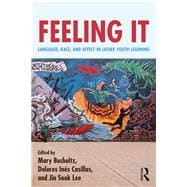 Feeling It: Language, Race, and Affect in Latina/o Youth Learning