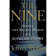The Nine Inside the Secret World of the Supreme Court