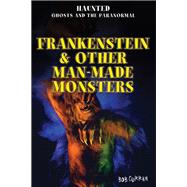 Frankenstein & Other Man-Made Monsters