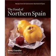The Food of Northern Spain Recipes from the Gastronomic Heartland of Spain
