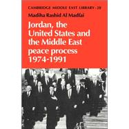 Jordan, the United States and the Middle East Peace Process, 1974â€“1991