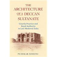 The Architecture of a Deccan Sultanate