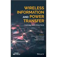 Wireless Information and Power Transfer Theory and Practice