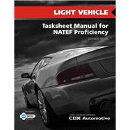 Light Vehicle Tasksheet Manual for NATEF Proficiency, 2013 NATEF Edition