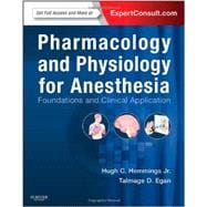 Pharmacology and Physiology for Anesthesia: Foundations and Clinical Application (Book with Access Code)