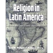 Religion in Latin America : A Documentary History