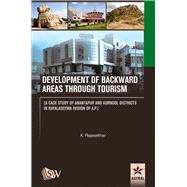 Development of Backward Areas Through Tourism A Case Study of Anantapur and Kurnool Districts In Rayalaseema Region of A.P