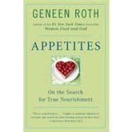 Appetites : On the Search for True Nourishment