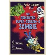 Fred and Anthony Meet the Demented Super-Degerm-O Zombie