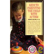 Keys to Parenting the Child With Autism