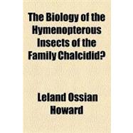 The Biology of the Hymenopterous Insects of the Family Chalcididae