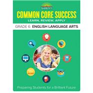 Common Core Success Grade 6 English Language Arts Preparing Students for a Brilliant Future