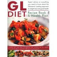 The GL Diet Recipe Book & Health Plan Everything You Need to Know About the Glycaemic Loading Approach to Weight Loss and Good Health. Complete with More Than 70 Delicious and Nutritious Low-FL Recipes, Shown Step-by-Step in More Than 300 Photographs.