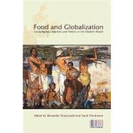Food and Globalization Consumption, Markets and Politics in the Modern World